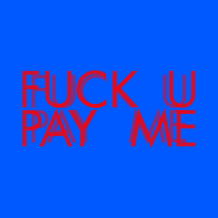 fuck u pay me